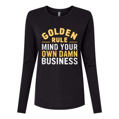 Golden Rule Mind Your Own Damn Business Golden Rule Womens Cotton Relaxed Long Sleeve T-Shirt