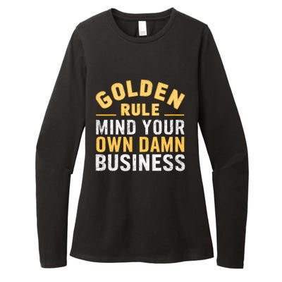 Golden Rule Mind Your Own Damn Business Golden Rule Womens CVC Long Sleeve Shirt