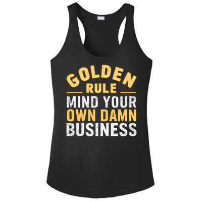 Golden Rule Mind Your Own Damn Business Golden Rule Ladies PosiCharge Competitor Racerback Tank