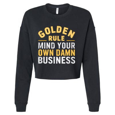 Golden Rule Mind Your Own Damn Business Golden Rule Cropped Pullover Crew