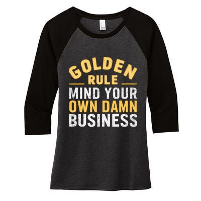 Golden Rule Mind Your Own Damn Business Golden Rule Women's Tri-Blend 3/4-Sleeve Raglan Shirt