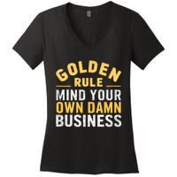 Golden Rule Mind Your Own Damn Business Golden Rule Women's V-Neck T-Shirt