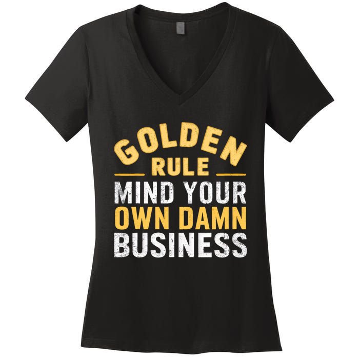 Golden Rule Mind Your Own Damn Business Golden Rule Women's V-Neck T-Shirt