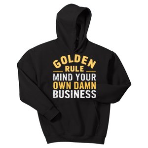 Golden Rule Mind Your Own Damn Business Golden Rule Kids Hoodie