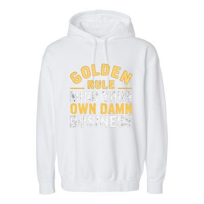 Golden Rule Mind Your Own Damn Business Golden Rule Garment-Dyed Fleece Hoodie