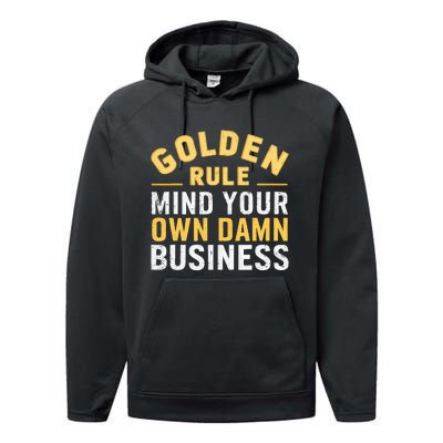 Golden Rule Mind Your Own Damn Business Golden Rule Performance Fleece Hoodie