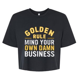 Golden Rule Mind Your Own Damn Business Golden Rule Bella+Canvas Jersey Crop Tee