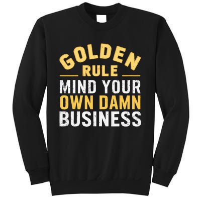 Golden Rule Mind Your Own Damn Business Golden Rule Sweatshirt