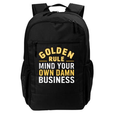 Golden Rule Mind Your Own Damn Business Golden Rule Daily Commute Backpack