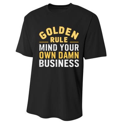 Golden Rule Mind Your Own Damn Business Golden Rule Performance Sprint T-Shirt