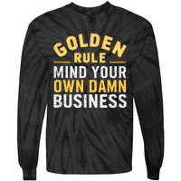 Golden Rule Mind Your Own Damn Business Golden Rule Tie-Dye Long Sleeve Shirt