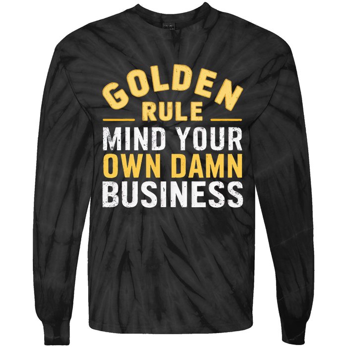 Golden Rule Mind Your Own Damn Business Golden Rule Tie-Dye Long Sleeve Shirt