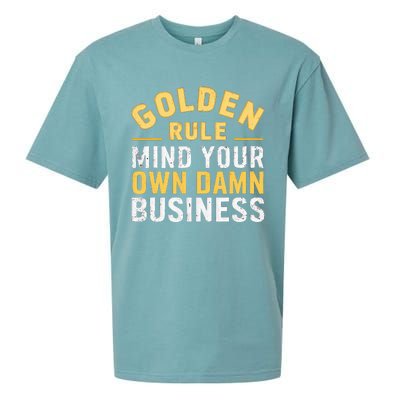 Golden Rule Mind Your Own Damn Business Golden Rule Sueded Cloud Jersey T-Shirt