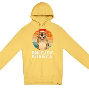 Golden Retriever Meaningful Gift Dont Stop Retrievin Tee Golden Cute Gift Premium Pullover Hoodie