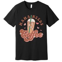 Groovy Retro Mama Needs Coffee Funny Mother's Day Premium T-Shirt