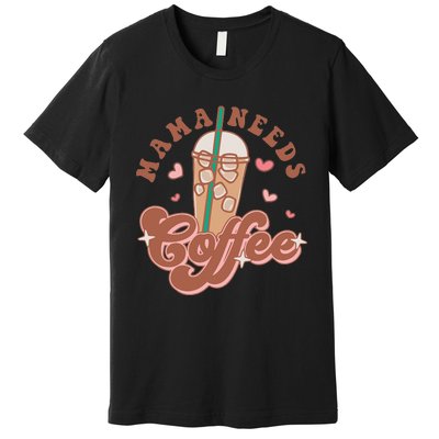 Groovy Retro Mama Needs Coffee Funny Mother's Day Premium T-Shirt