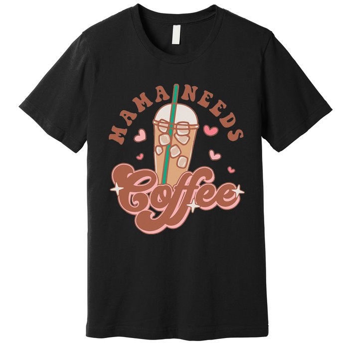 Groovy Retro Mama Needs Coffee Funny Mother's Day Premium T-Shirt