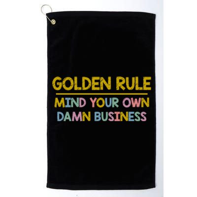 Golden Rule Mind Your Own Damn Business Tim Walz Platinum Collection Golf Towel