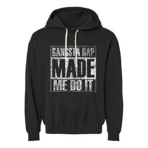 Gangsta Rap Music Made Me Do It Funny Gym Garment-Dyed Fleece Hoodie