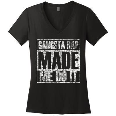 Gangsta Rap Music Made Me Do It Funny Gym Women's V-Neck T-Shirt