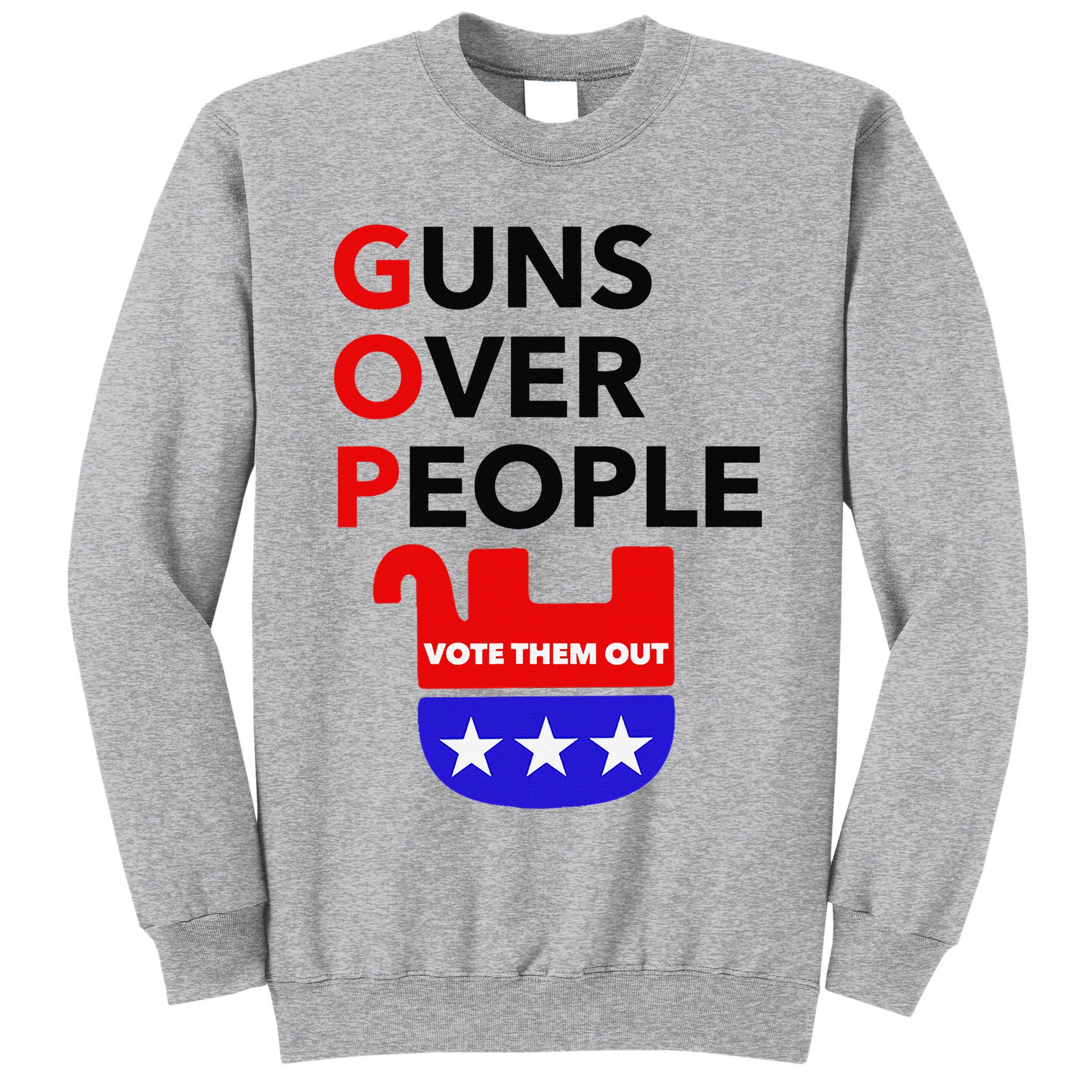 Gun Reform Now GOP Guns Over People Vote Them Out Tall Sweatshirt