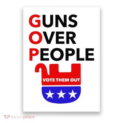 Gun Reform Now GOP Guns Over People Vote Them Out Poster