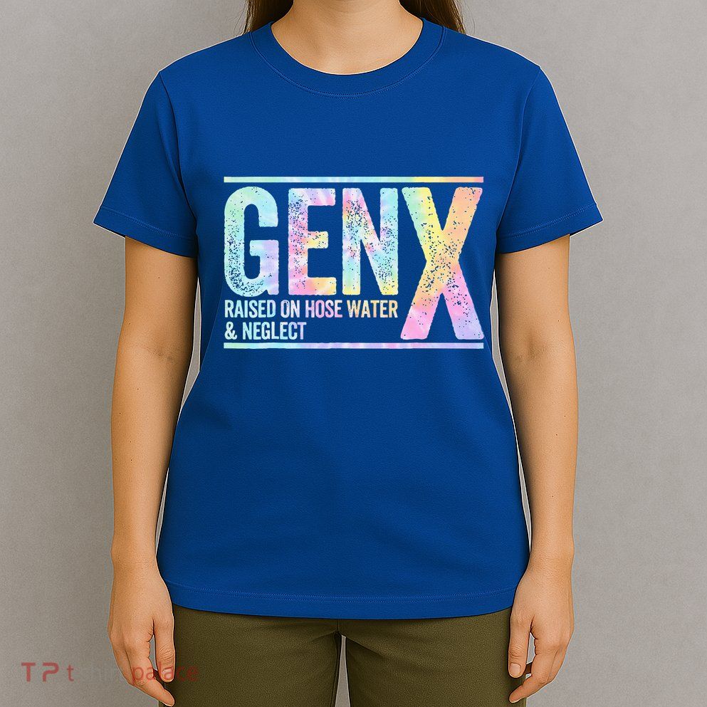 Genx Raised On Hose Water & Neglect T-Shirt