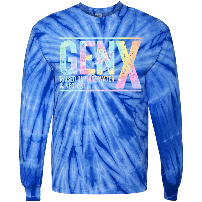 Genx Raised On Hose Water & Neglect Tie-Dye Long Sleeve Shirt