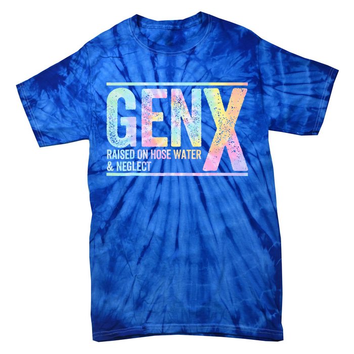 Genx Raised On Hose Water & Neglect Tie-Dye T-Shirt