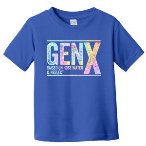 Genx Raised On Hose Water & Neglect Toddler T-Shirt