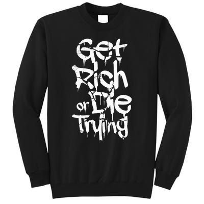 Get Rich Or Die Trying Money Millionaire Cash Miner Trader Tall Sweatshirt