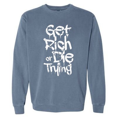 Get Rich Or Die Trying Money Millionaire Cash Miner Trader Garment-Dyed Sweatshirt