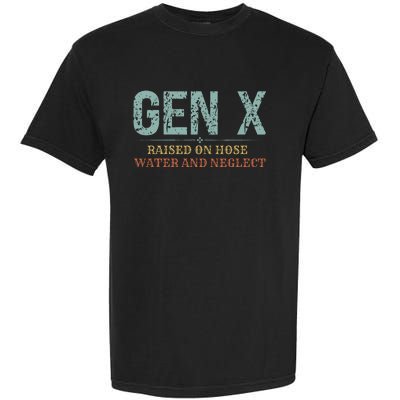 Genx Raised On Hose Water And Neglect Garment-Dyed Heavyweight T-Shirt