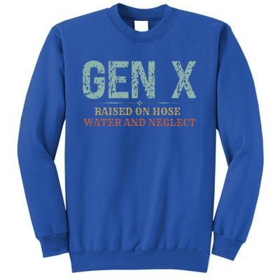 Genx Raised On Hose Water And Neglect Sweatshirt