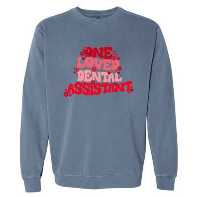 Groovy Retro One Loved Dental Assistant Happy Valentines Day Funny Gift Garment-Dyed Sweatshirt