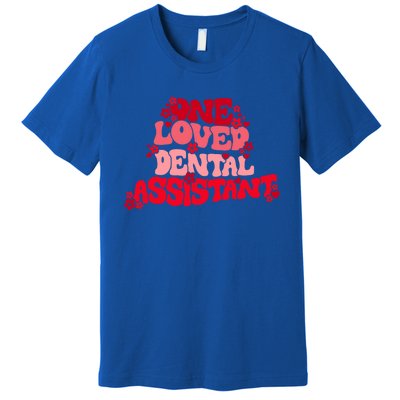 Groovy Retro One Loved Dental Assistant Happy Valentines Day Funny Gift Premium T-Shirt