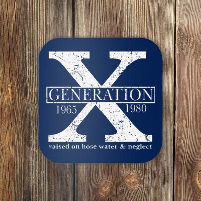 Genx Raised On Hose Water And Neglect Humor Coaster