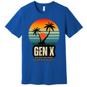 Genx Raised On Hose Water And Neglect Premium T-Shirt