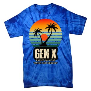 Genx Raised On Hose Water And Neglect Tie-Dye T-Shirt