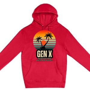 Genx Raised On Hose Water And Neglect Premium Pullover Hoodie