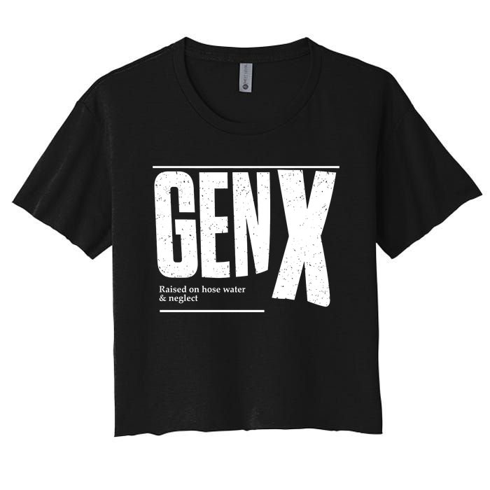 Genx Raised On Hose Water Neglect Women's Crop Top Tee