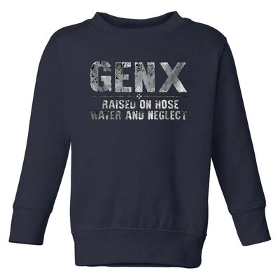 Genx Raised On Hose Water And Neglect Retro Toddler Sweatshirt