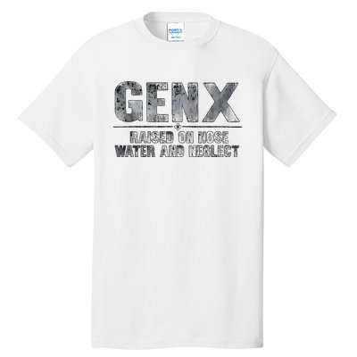 Genx Raised On Hose Water And Neglect Retro Tall T-Shirt