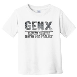 Genx Raised On Hose Water And Neglect Retro Toddler T-Shirt