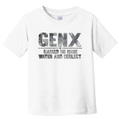 Genx Raised On Hose Water And Neglect Retro Toddler T-Shirt