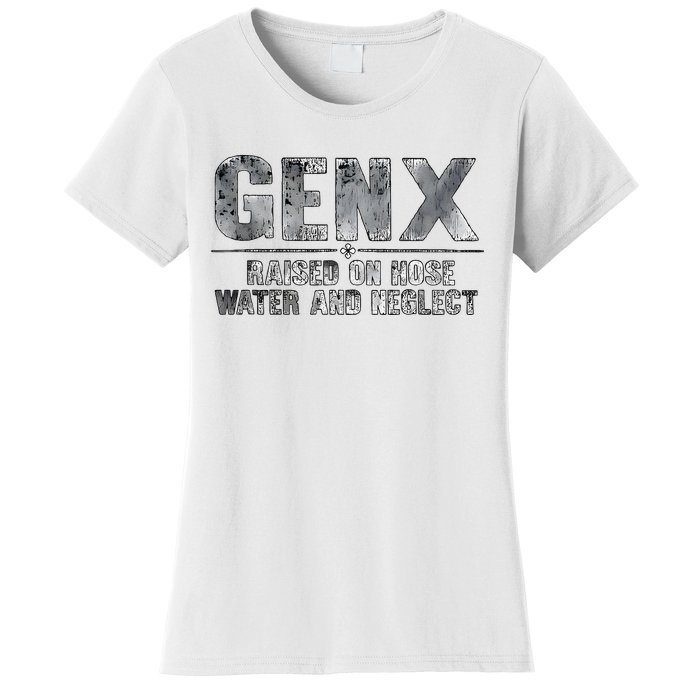 Genx Raised On Hose Water And Neglect Retro Women's T-Shirt