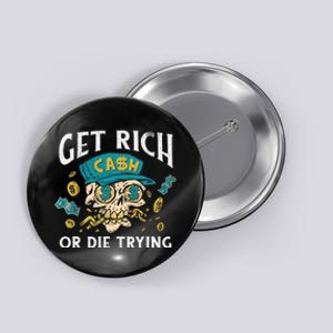 Get Rich Or Die Trying Money Hustle Hustler Cash Dollars Button