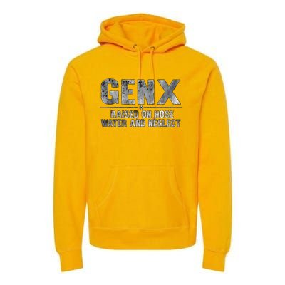 Genx Raised On Hose Water And Neglect Premium Hoodie