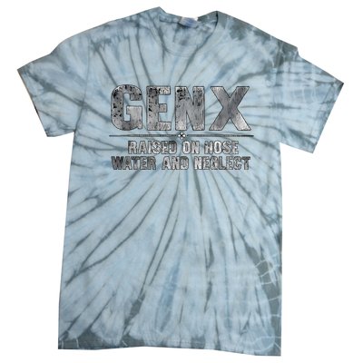 Genx Raised On Hose Water And Neglect Tie-Dye T-Shirt