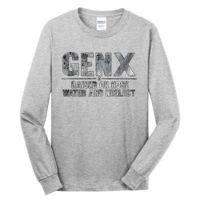 Genx Raised On Hose Water And Neglect Tall Long Sleeve T-Shirt